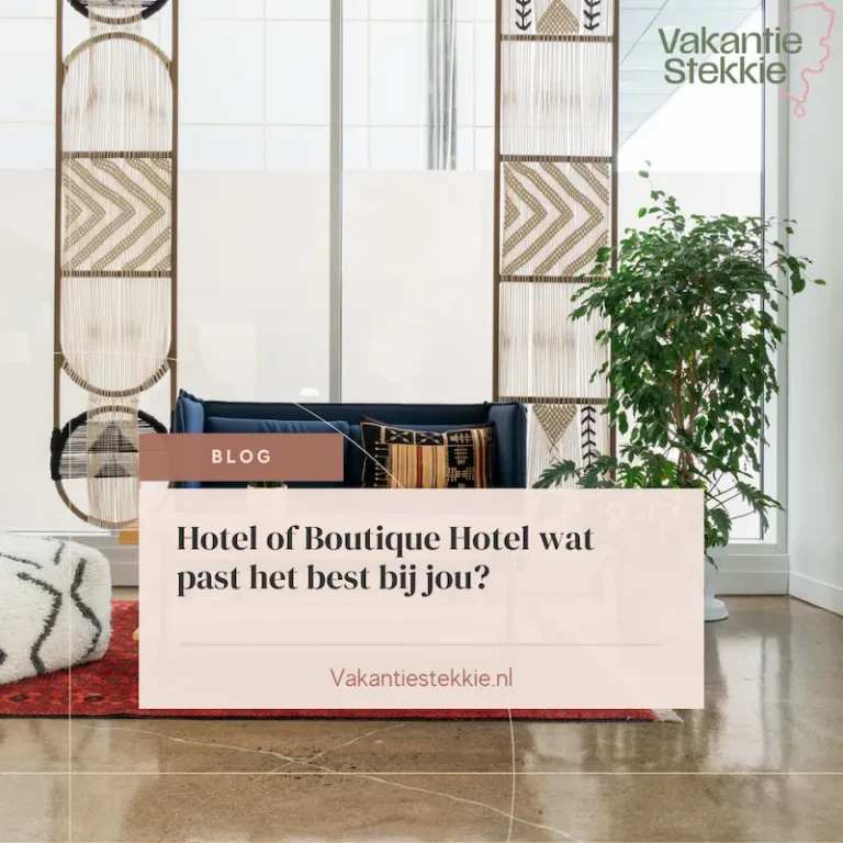 Blog Hotel of Boutique hotel wat past het beste bij jou